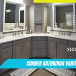 Corner bathroom vanity, small bathroom, space-saving, functionality, style, storage