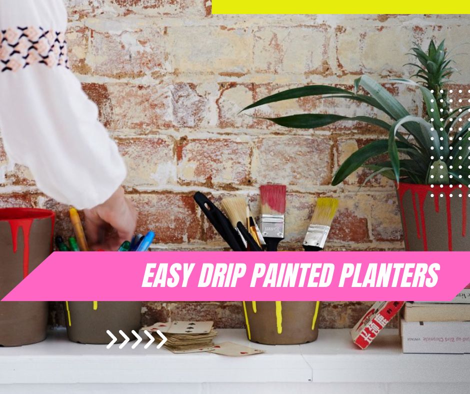 easy drip painted planters
